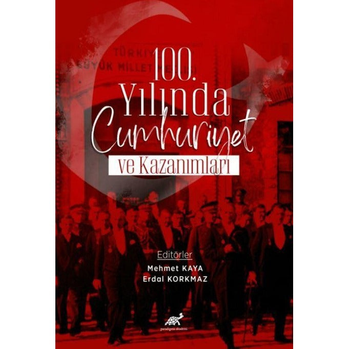 100. Yılında Cumhuriyet ve Kazanımlar | Paradigma Akademi Yayınları (Ciltsiz)
