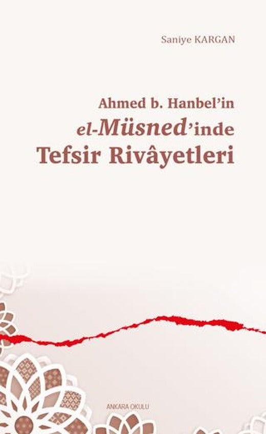 Ahmed b. Hanbel’in el-Müsned’inde Tefsir Rivayetleri | Araştırma Yayınları (Ciltsiz)