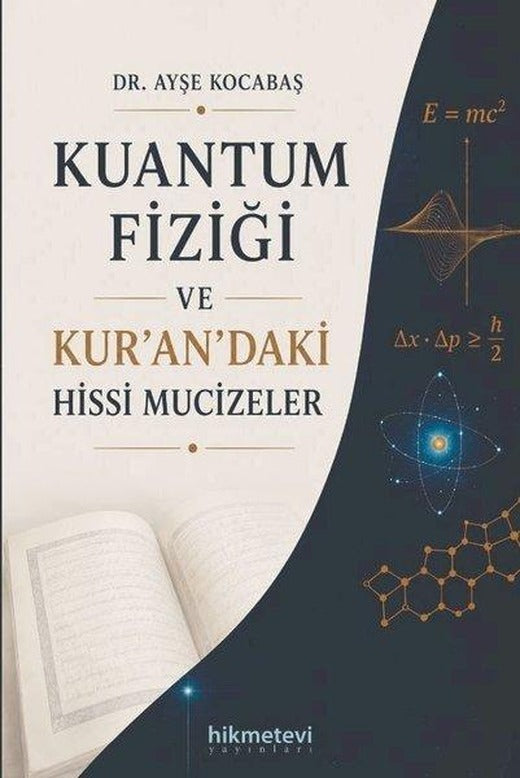 Kuantum Fiziği ve Kur'an'daki Hissi Mucizeler | Hikmetevi Yayınları (İnce Kapak)