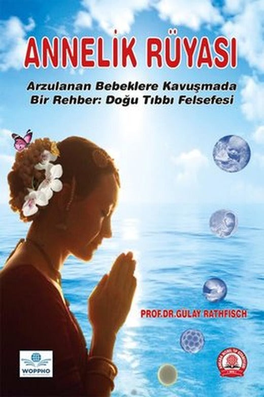 Annelik Rüyası - Arzulanan Bebeklere Kavuşmada Bir Rehber: Doğu Tıbbı Felsefesi | Ankara Nobel Tıp
