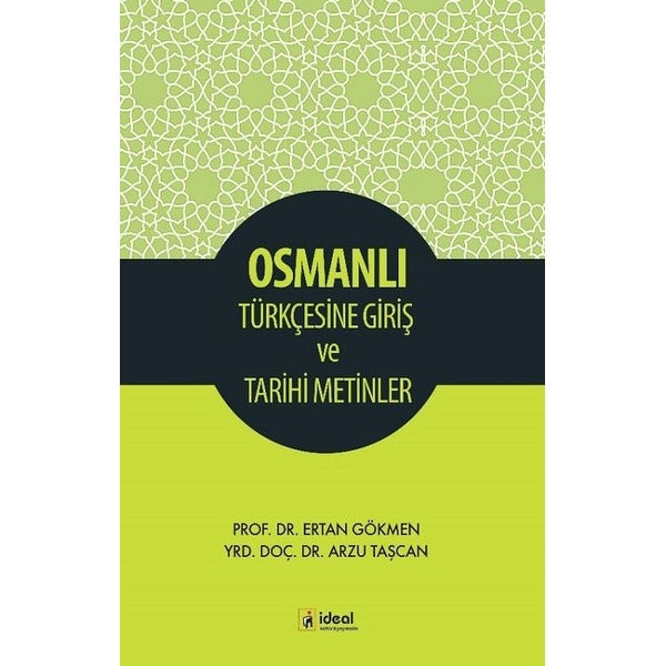 Osmanlı Türkçesine Giriş ve Tarihi Metinler | İdeal Kültür Yayıncılık (Ciltsiz)