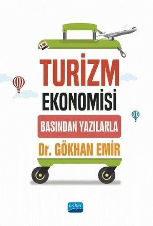 Turizm Ekonomisi - Basından Yazılarla | Nobel Akademik Yayıncılık (İnce Kapak)