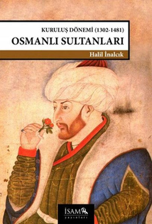 Kuruluş Dönemi Osmanlı Sultanları (1302-1481) | İsam Yayınları (İnce Kapak)