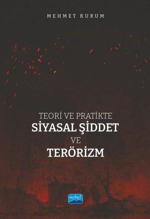 Teori ve Pratikte Siyasal Şiddet ve Terörizm | Nobel Akademik Yayıncılık (İnce Kapak)