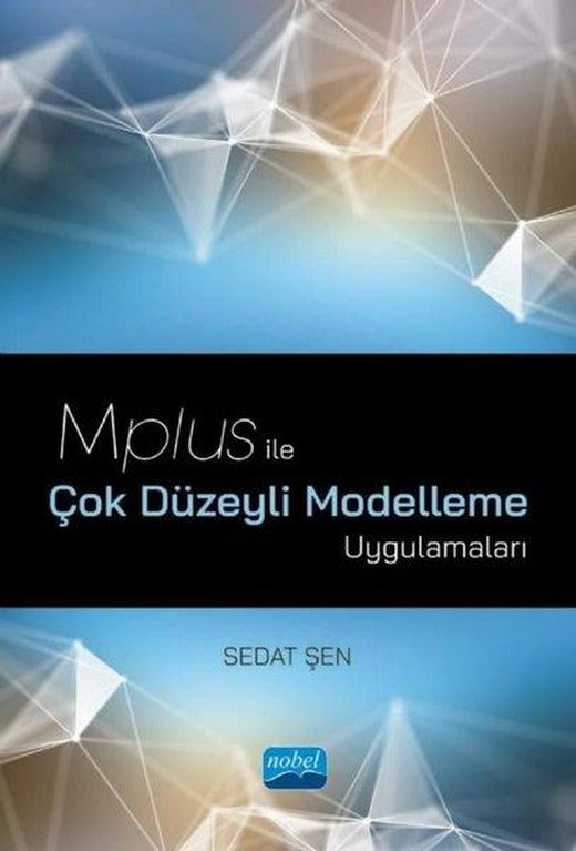 Mplus ile Çok Düzeyli Modelleme Uygulamaları | Nobel Akademik Yayıncılık (İnce Kapak)