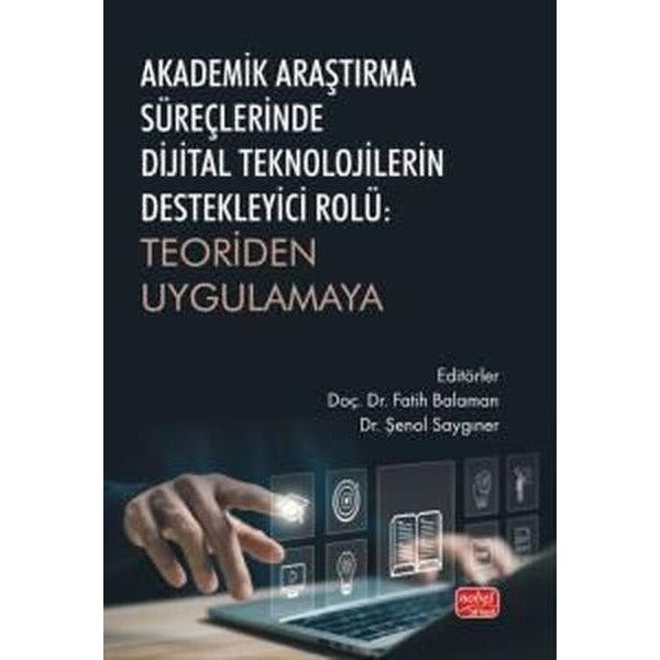 Akademik Araştırma Süreçlerinde Dijital Teknolojilerin Destekleyici Rolü: Teoriden Uygulamaya | Nobel Bilimsel Eserler (İnce Kapak)