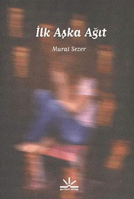 İlk Aşka Ağıt | Potkal Kitap Yayınları (Ciltsiz)