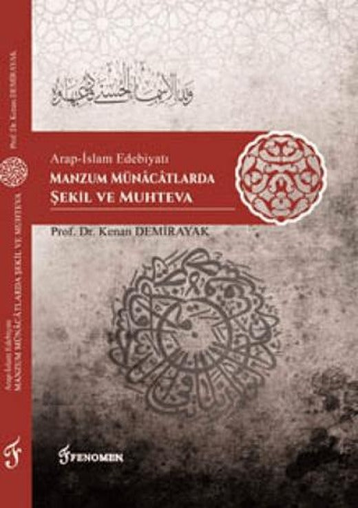 Arap-İslam Edebiyatı Manzum Münacatlarda Şekil ve Muhteva | Fenomen Yayıncılık (Ciltsiz)