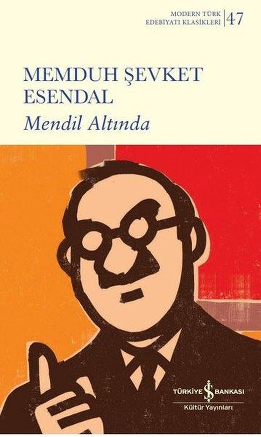 Mendil Altında - Modern Türk Edebiyatı Klasikleri 47 | İş Bankası Kültür Yayınları (Ciltli)