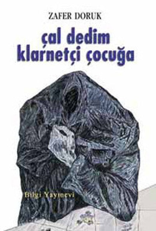 Çal Dedim Klarnetçi Çocuğa | Bilgi Yayınevi