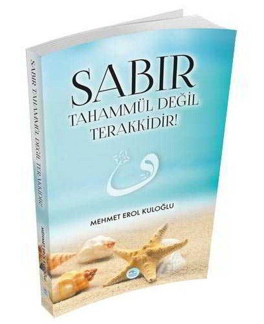 Sabır Tahammül Değil Terakkidir! - Maviçatı Yayınları