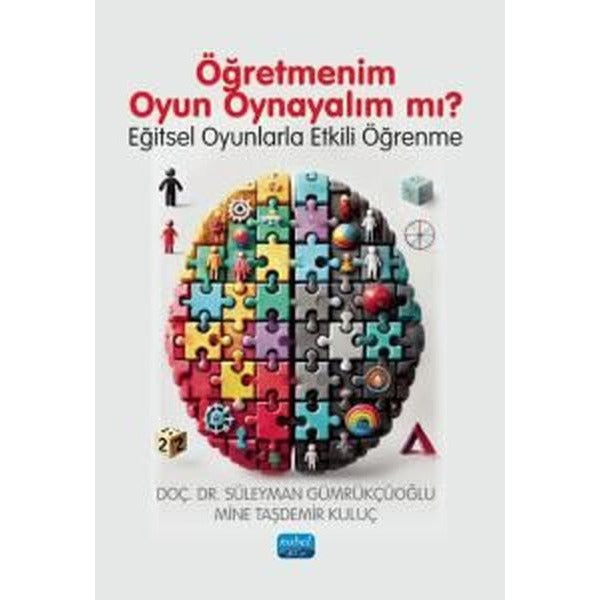 Öğretmenim Oyun Oynayalım mı? Eğitsel Oyunlarla Etkili Öğrenme | Nobel Akademik Yayıncılık (İnce Kapak)