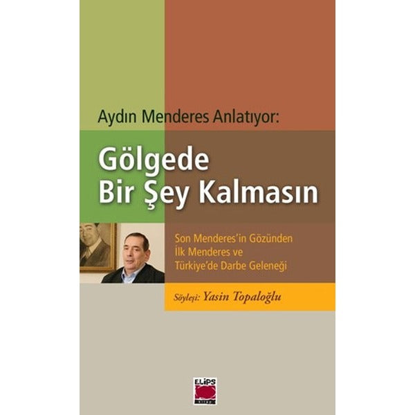 Aydın Menderes Anlatıyor: Gölgede Bir Şey Kalmasın