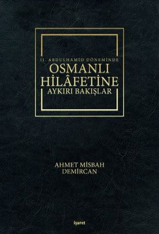 2. Abdulhamid Döneminde Osmanlı Hilafetine Aykırı Bakışlar | İşaret Yayınları