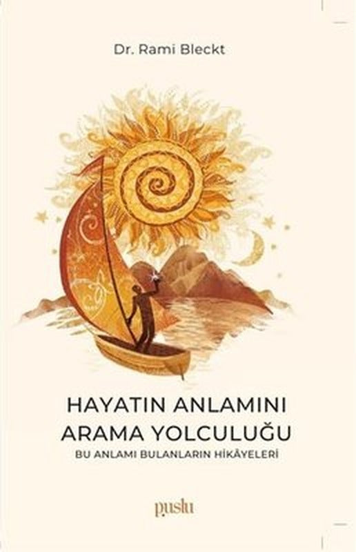 Hayatın Anlamını Arama Yolculuğu - Bu Anlamı Bulanların Hikayesi | Puslu Yayıncılık (İnce Kapak)