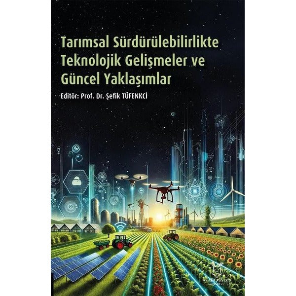 Tarımsal Sürdürülebilirlikte Teknolojik Gelişmeler ve Güncel Yaklaşımlar | Akademisyen Kitabevi (Ciltsiz)