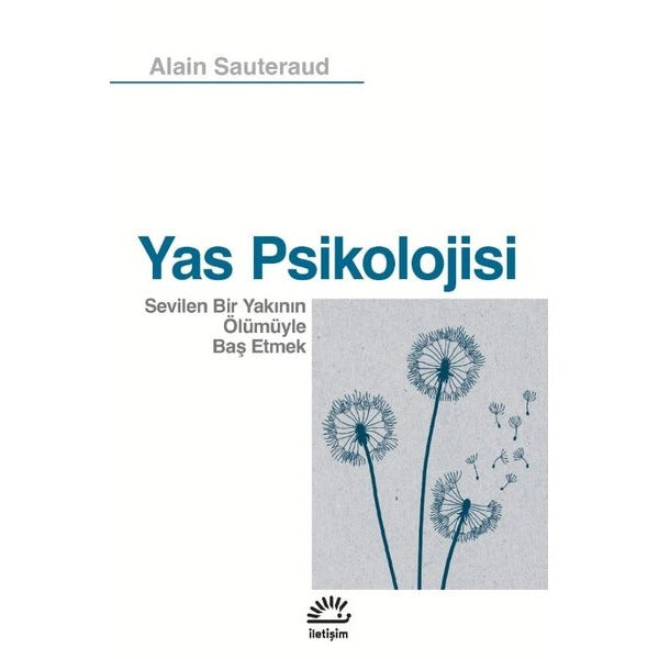 Yas Psikolojisi-Sevilen Bir Yakının Ölümüyle Baş Etmek | İletişim Yayınları (İnce Kapak)