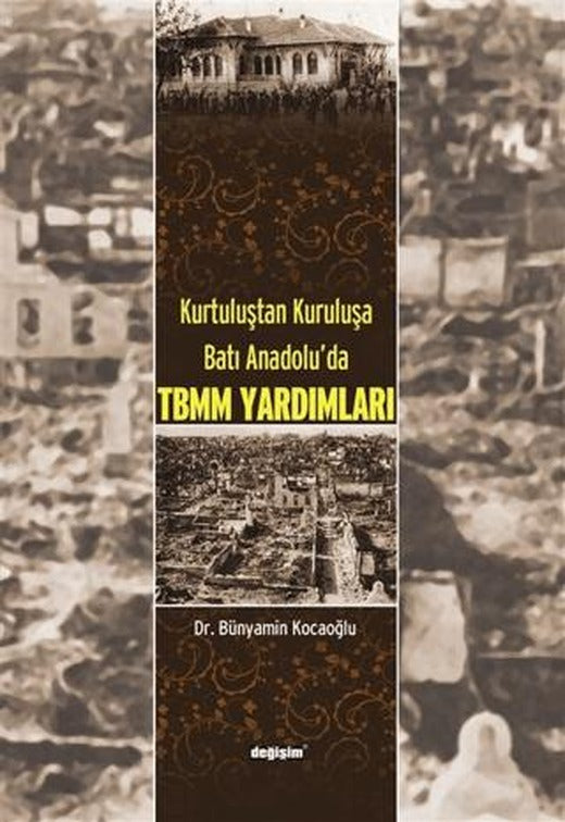 Kurtuluştan Kuruluşa Batı Anadolu TBMM Yardımları | Değişim Yayınları (Ciltli)