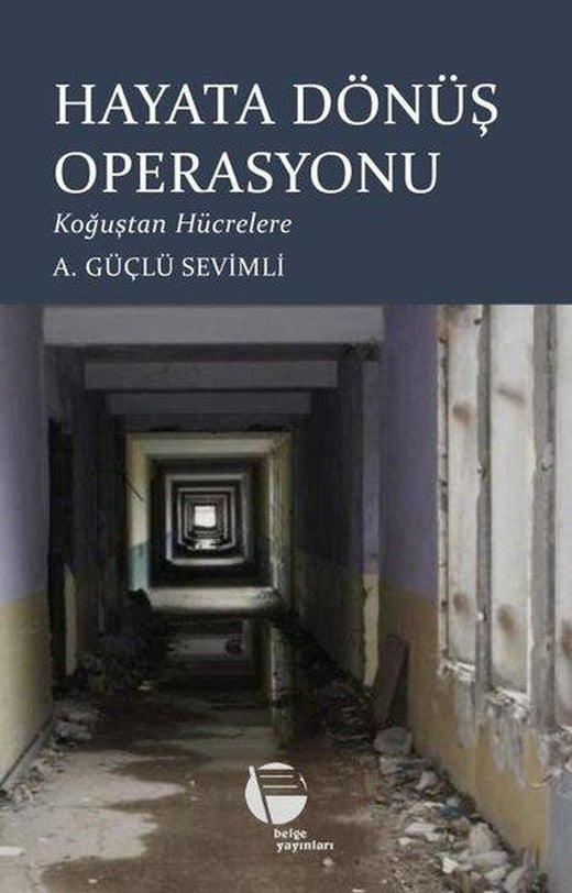 Hayata Dönüş Operasyonu - Koğuştan Hücrelere | Belge Yayınları (İnce Kapak)