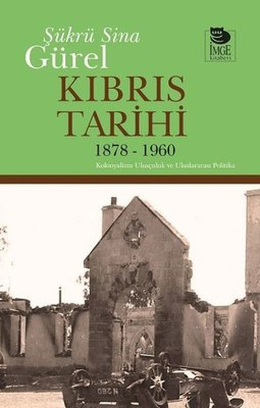Kıbrıs Tarihi 1878-1960: Kolonyalizm Ulusçuluk ve Uluslararası Politika | İmge Kitabevi