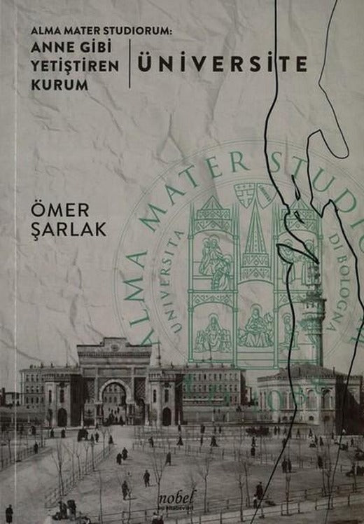 Alma Mater Studiorum:Anne Gibi Yetiştiren Kurum-Üniversite | Nobel Tıp Kitabevleri (İnce Kapak)