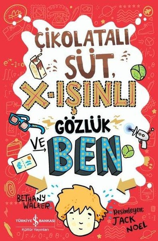 Çikolatalı Süt X-Işınlı Gözlük ve Ben | İş Bankası Kültür Yayınları (İnce Kapak)