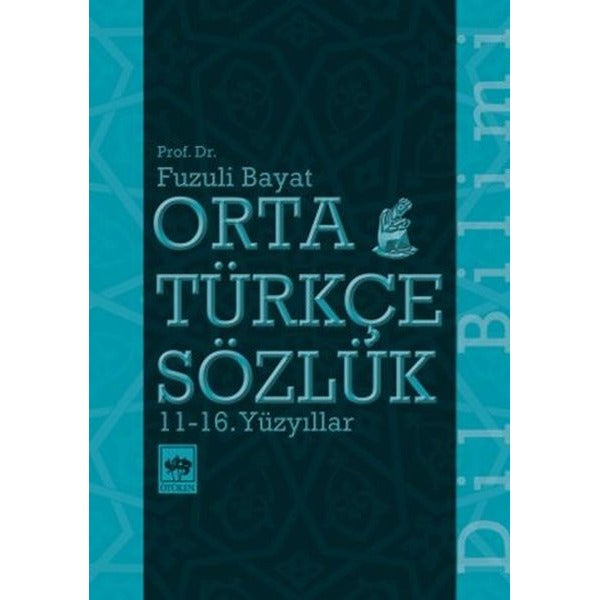 Orta Türkçe Sözlük 11 - 16. Yüzyıllar | Ötüken Neşriyat