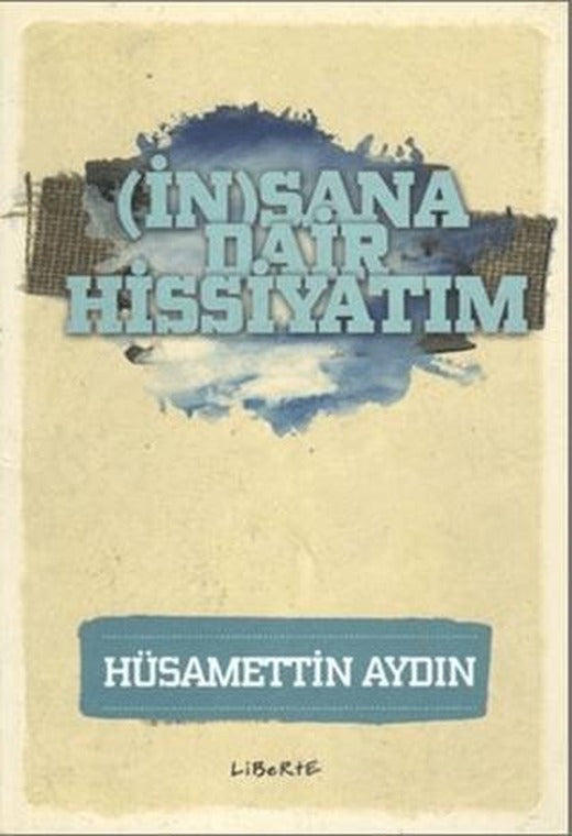 İnsana Dair Hissiyatım | Liberte Yayınları (Ciltsiz)