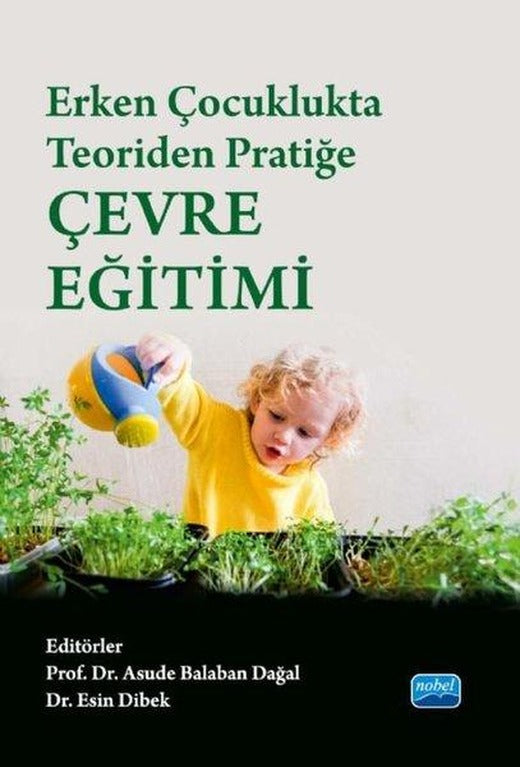 Erken Çocuklukta Teoriden Pratiğe Çevre Eğitimi | Nobel Akademik Yayıncılık (İnce Kapak)