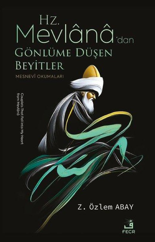 Hz. Mevlana'dan Gönlüme Düşen Beyitler - Mesnevi Okumaları | Fecr Yayınları (İnce Kapak)