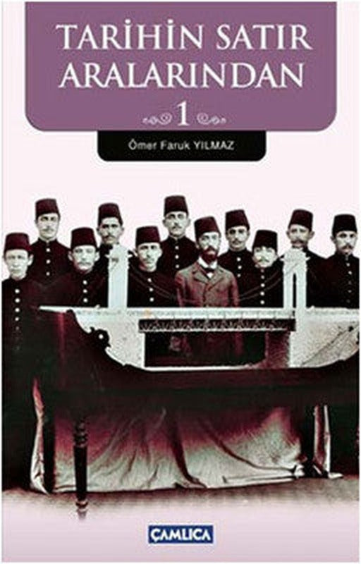 Tarihin Satır Aralarından 1 | Çamlıca Basım Yayın