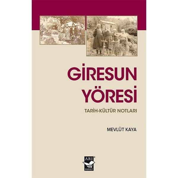 Giresun Yöresi: Tarih - Kültür Notları | Arı Sanat Yayınevi (İnce Kapak)