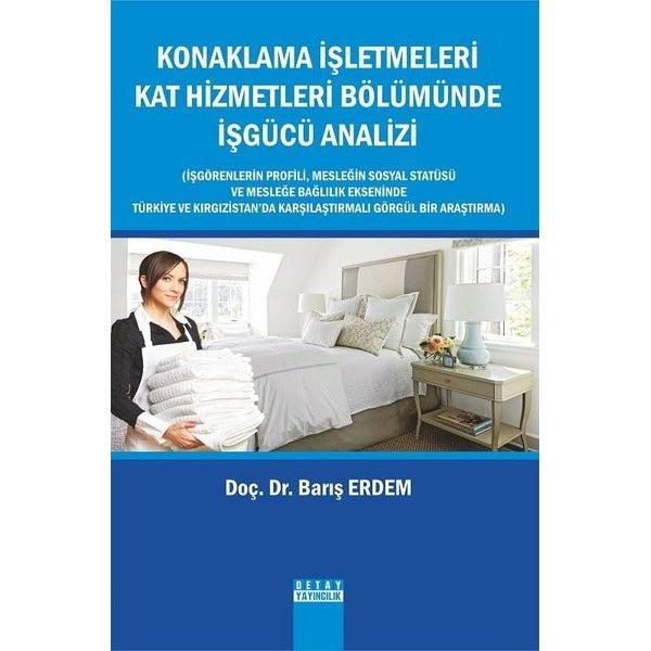 Konaklama İşletmeleri Kat Hizmetleri Bölümünde İşgücü Analizi | Detay Yayıncılık (İnce Kapak)