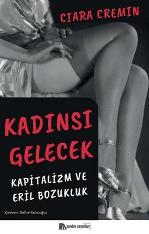 Kadınsı Gelecek - Kapitalizm ve Eril Bozukluk | Sander Yayınları