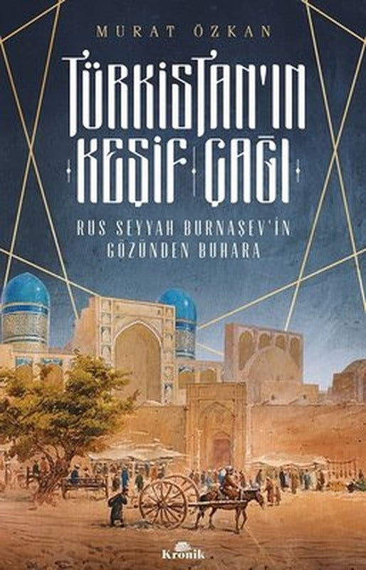 Türkistan'ın Keşif Çağı-Rus Seyyah Burnaşev'in Gözünden Buhara | Kronik Kitap