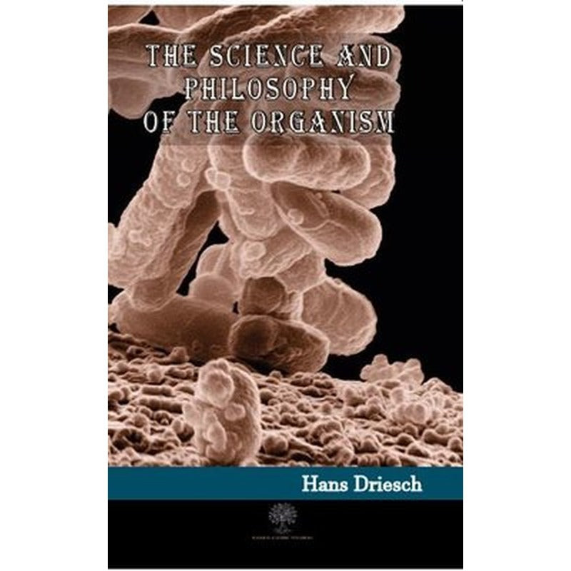 The Science and Philosophy of the Organism | Platanus Publishing