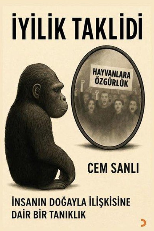 İyilik Taklidi - İnsanın Doğayla İlişkisine Dair Bir Tanıklık | Cinius (İnce Kapak)