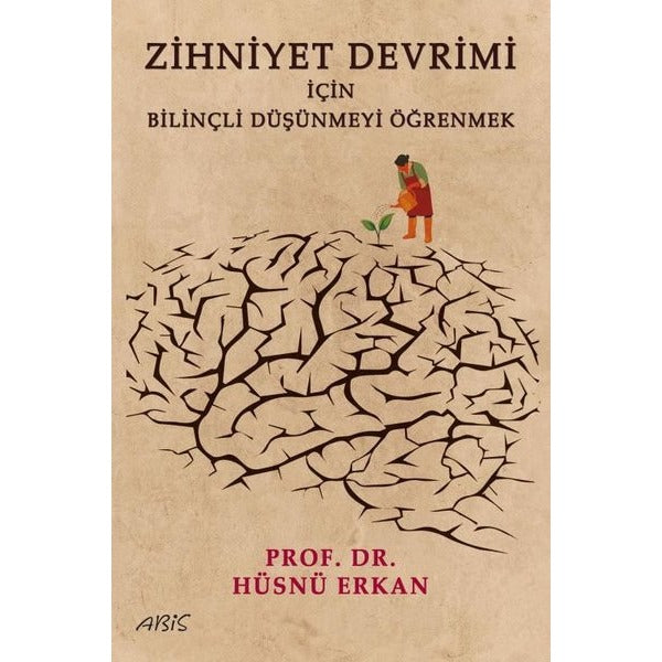 Zihniyet Devrimi İçin Bilinçli Düşünmeyi Öğrenmek | Abis Yayınları (İnce Kapak)