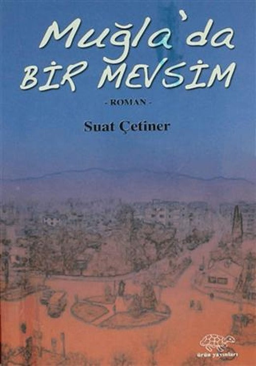 Muğla'da Bir Mevsim | Ürün Yayınları (Ciltsiz)