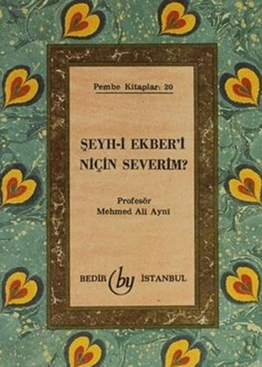 Şeyh-i Ekber'i Niçin Severim?