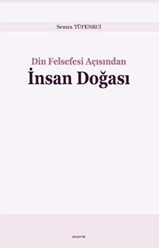 Din Felsefesi Açısından İnsan Doğası | Araştırma Yayınları (Ciltsiz)