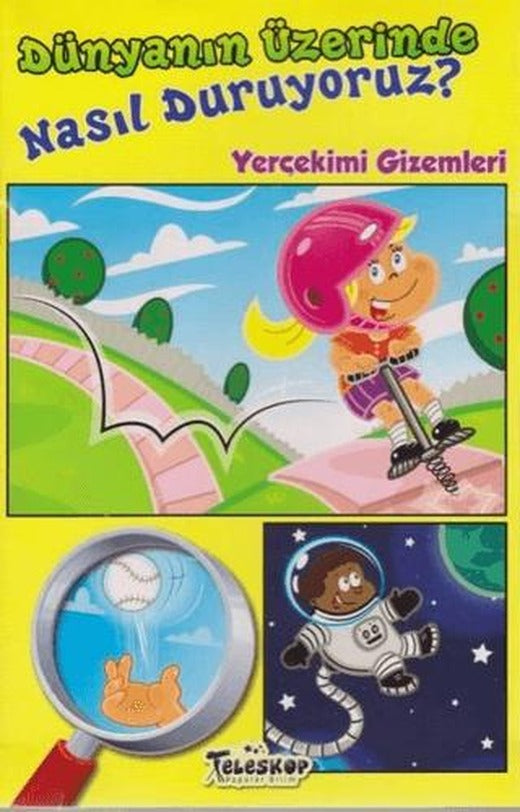 Dünyanın Üzerinde Nasıl Duruyoruz?