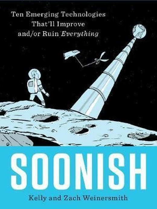 Soonish: Ten Emerging Technologies | Particular Books
