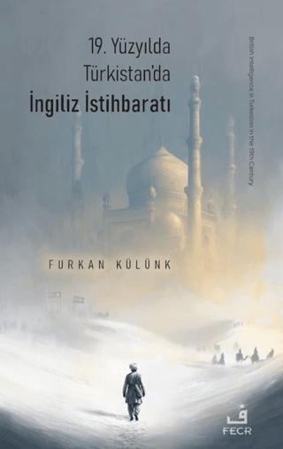 19. Yüzyılda Türkistan’da İngiliz İstihbaratı | Fecr Yayınları (Ciltsiz)  - Resim 1