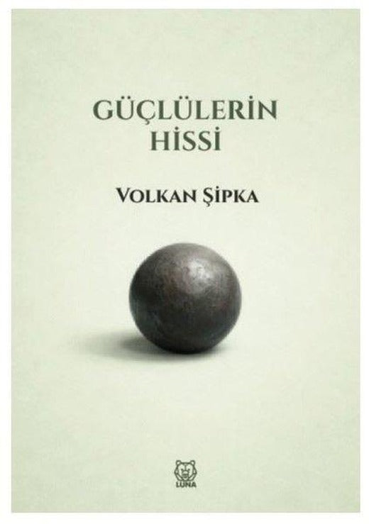 Güçlülerin Hissi | Luna Yayınları (İnce Kapak)