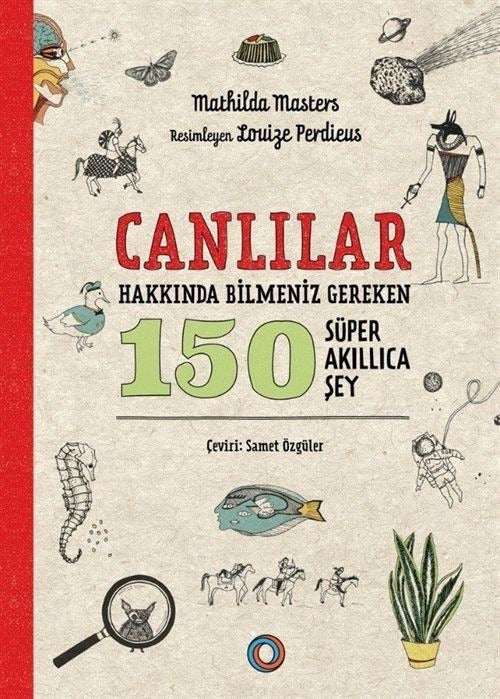 Canlılar Hakkında Bilmeniz Gereken 150 Süper Akıllıca Şey | Orenda (İnce Kapak)