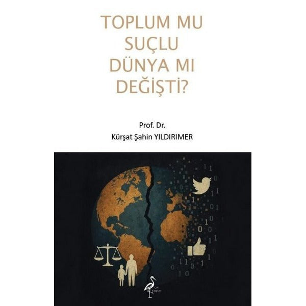 Toplum Mu Suçlu Dünya Mı Değişti?