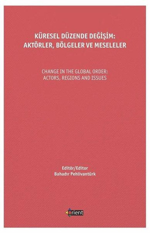 Küresel Düzende Değişim: Aktörler - Bölgeler ve Meseleler | Orient Yayınları (İnce Kapak)