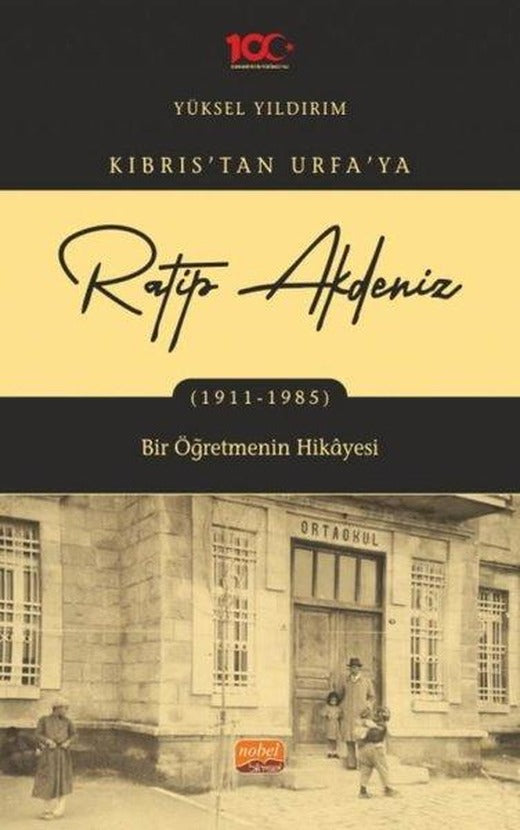 Ratip Akdeniz: Kıbrıs'tan Urfa'ya 1911-1985 | Nobel Bilimsel Eserler (İnce Kapak)