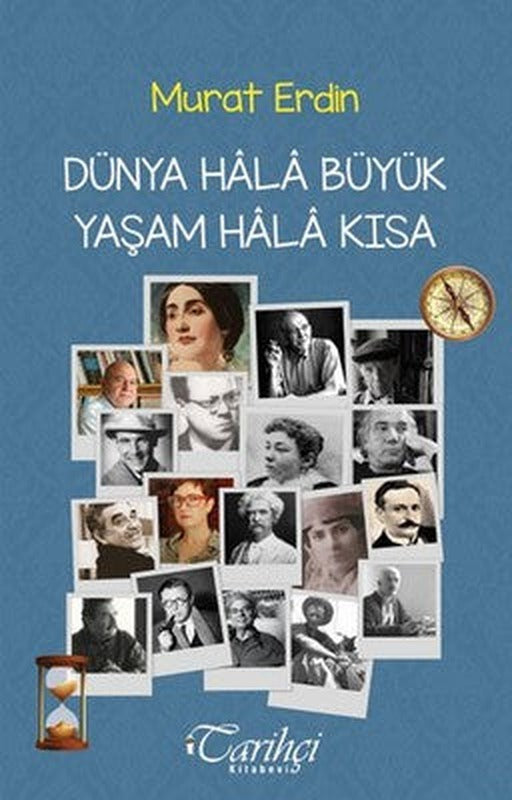 Dünya Hala Büyük Yaşam Hala Kısa | Tarihçi Kitabevi